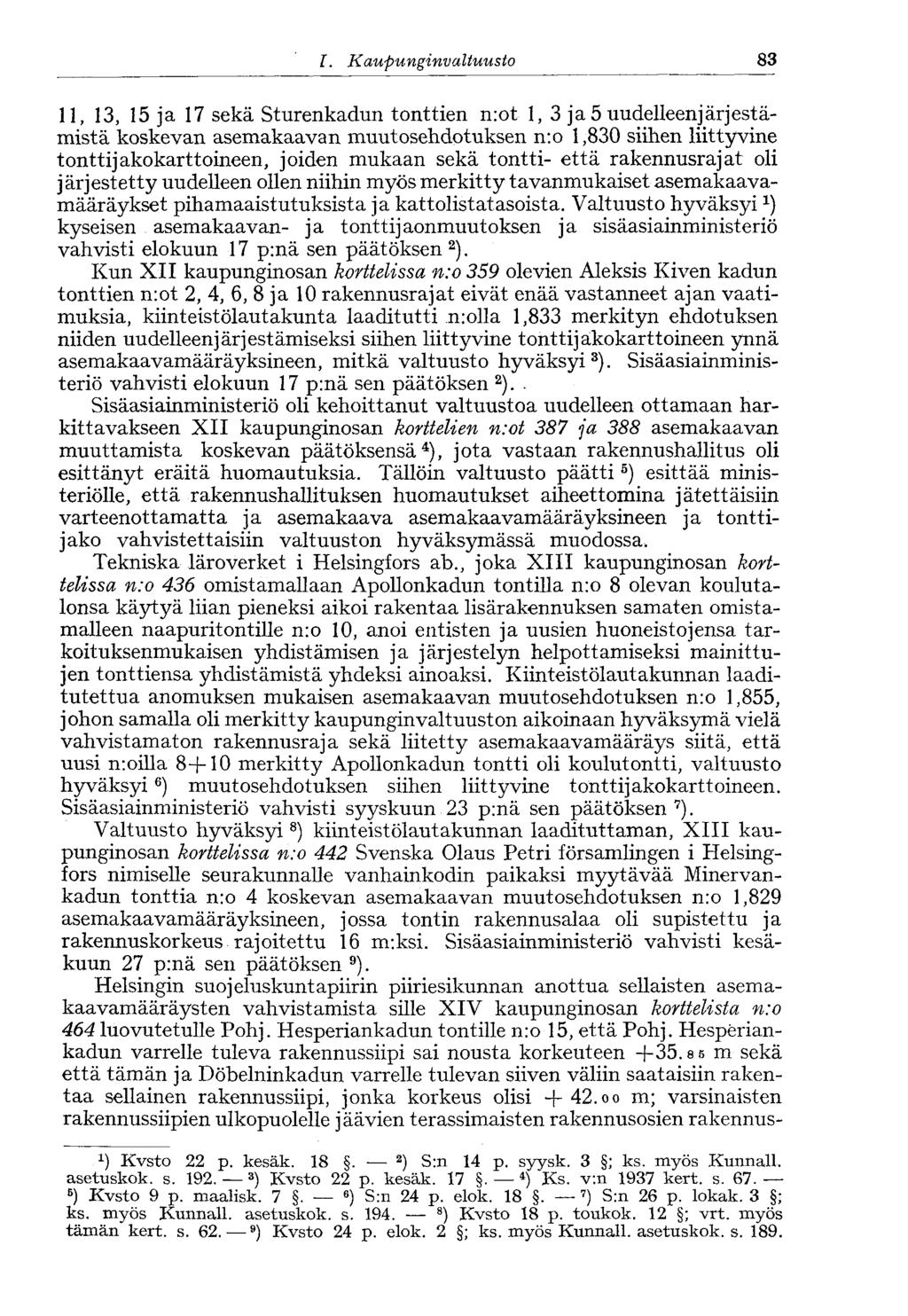 58 /., Kaupunginvaltuusto 83 11, 13, 15 ja 17 sekä Sturenkadun tonttien n:ot 1, 3 ja 5 uudelleenjärjestämistä koskevan asemakaavan muutosehdotuksen n:o 1,830 siihen liittyvine tonttijakokarttoineen,