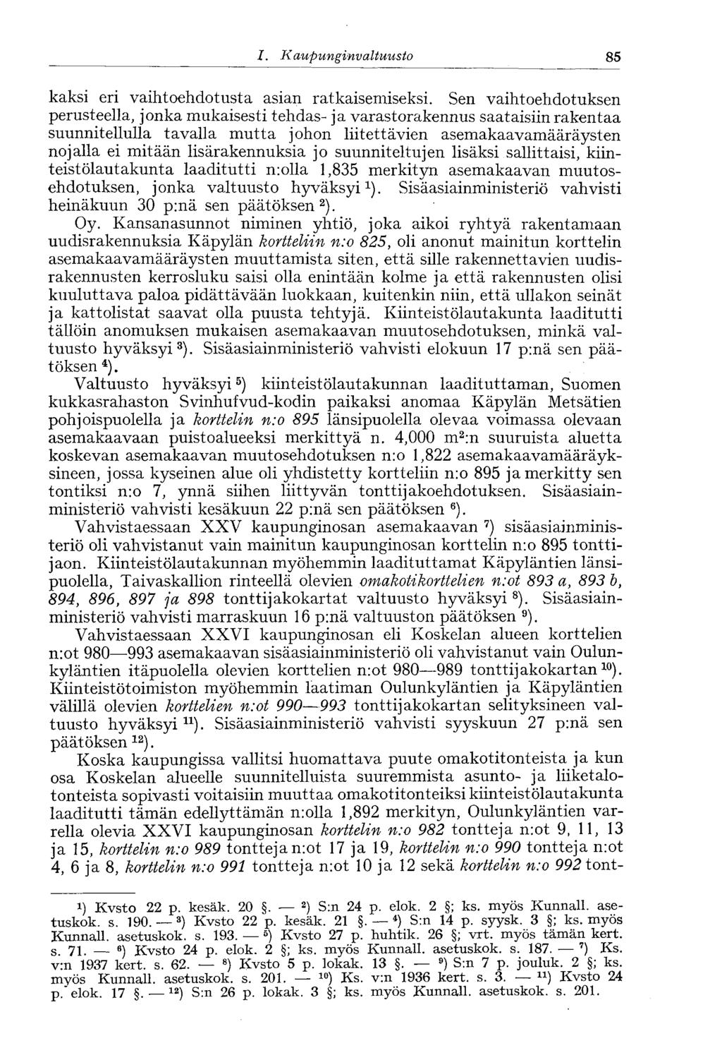 58 /., Kaupunginvaltuusto 85 kaksi eri vaihtoehdotusta asian ratkaisemiseksi.