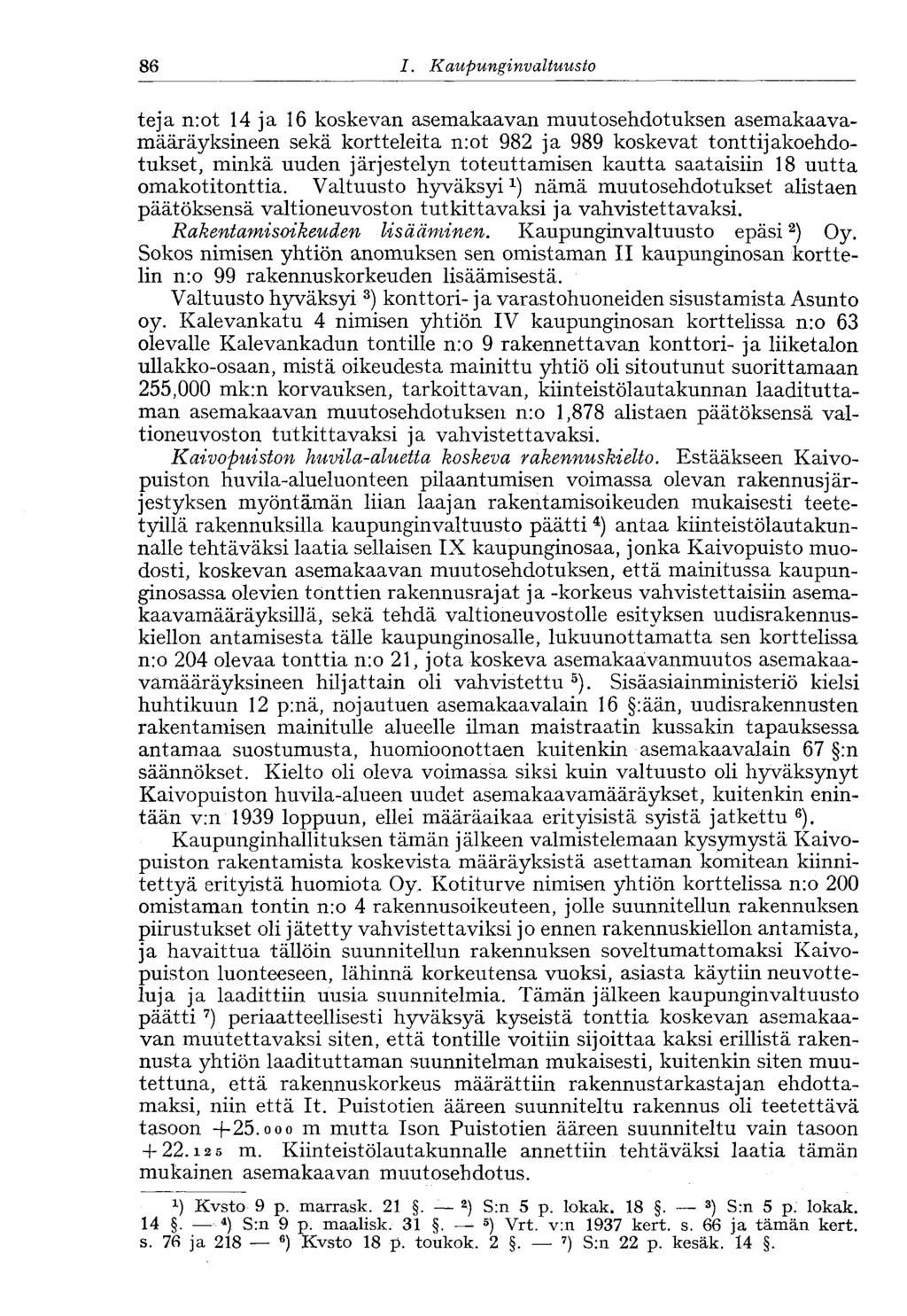 86 I. Kaupung invaltuusto teja n:ot 14 ja 16 koskevan asemakaavan muutosehdotuksen asemakaavamääräyksineen sekä kortteleita n:ot 982 ja 989 koskevat tonttijakoehdotukset, minkä uuden järjestelyn