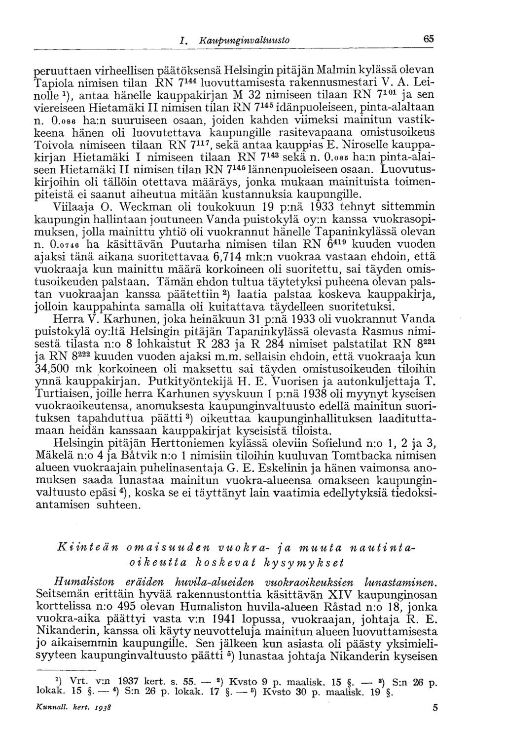 58 /., Kaupunginvaltuusto 65 peruuttaen virheellisen päätöksensä Helsingin pitäjän Malmin kylässä olevan Tapiola nimisen tilan RN 7 144 luovuttamisesta rakennusmestari V. A.