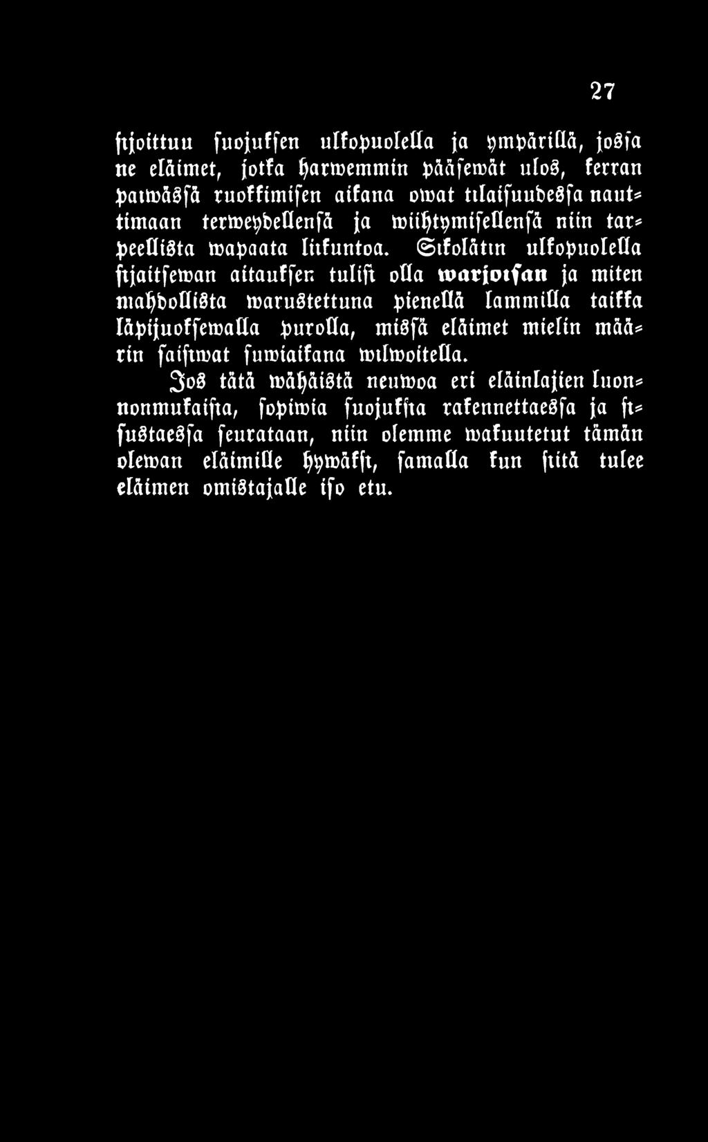 27 ftjoittuu fuojuffen ulfopuolella ja ympärillä, joäfa ne eläimet, jotfa Varmemmin pääfevät ulos, fecran patväsfä ruoffimifen aifana omat ttlaifuubesfa naut* timaan tervetybeoenfä ja