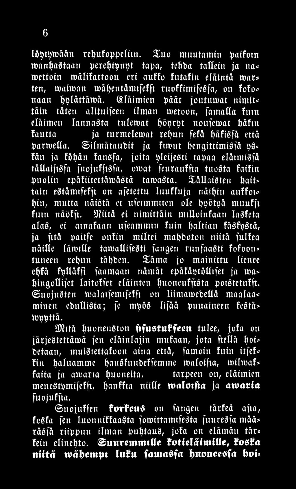 (Eläimien päät joutumat nimit* täin täten alituifeen ilman metoon, famatta futn eläimen lannalta tulemat fyöprpt noufemat häftn fautta ja turmelemat rehun fefä J>äfigfä että parmella.