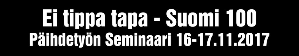 Päihdetyön Seminaari 16-17.11.2017 Ohjelma Torstai 16.11. 8.00-9.00 Ilmoittautuminen ja kahvi 9.00-9.10 Kuopion kaupungin tervehdys, Olli-Pekka Ryynänen 9.10-9.