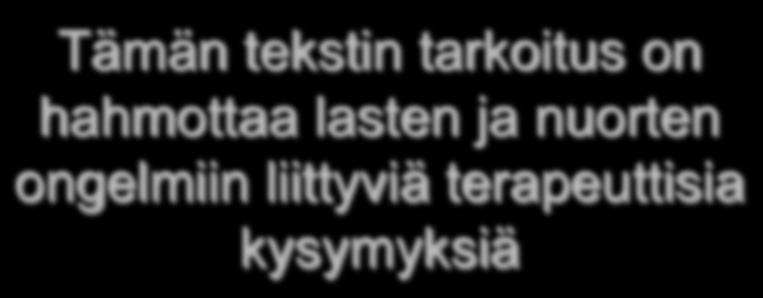 Tämän tekstin tarkoitus on hahmottaa lasten ja