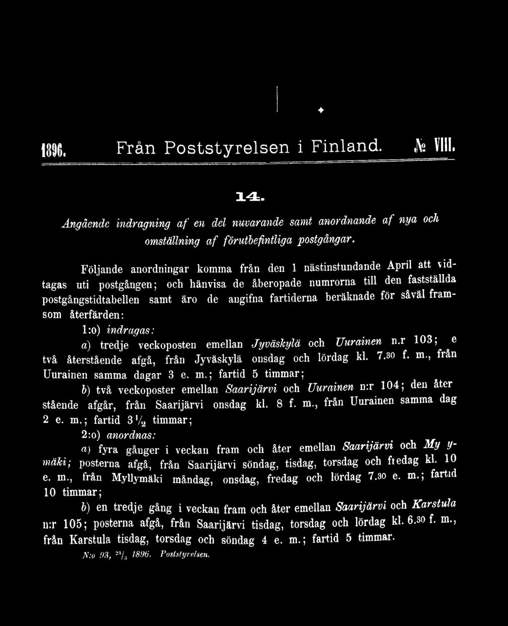 Uurainen n.r 103; e två återstående afgå, från Jyväskylä onsdag och lördag kl. 7.30 f. m.