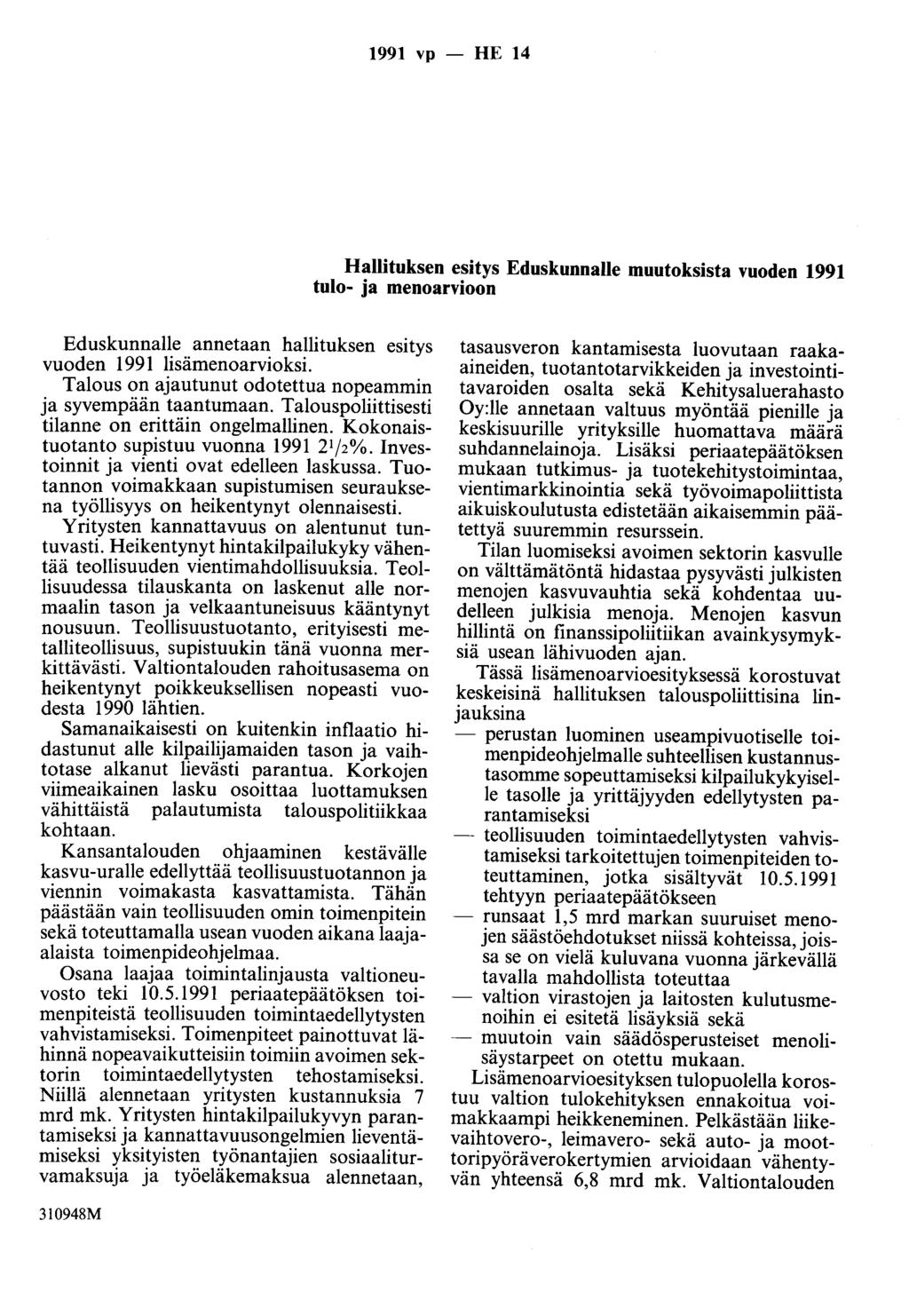 1991 vp - HE 14 Hallituksen esitys Eduskunnalle muutoksista vuoden 1991 tulo- ja menoarvioon Eduskunnalle annetaan hallituksen esitys vuoden 1991 lisämenoarvioksi.