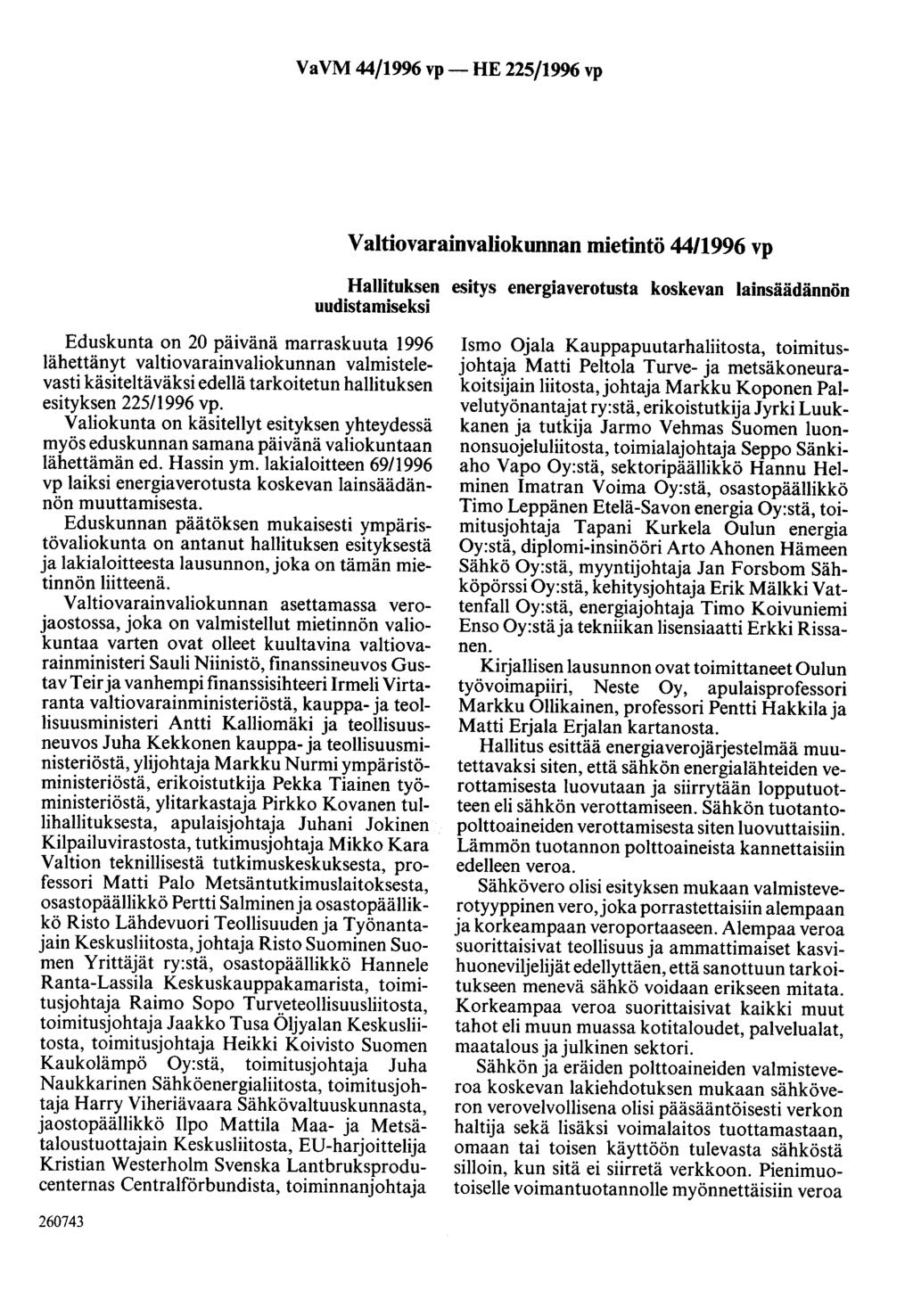 VaVM 44/1996 vp- HE 225/1996 vp Valtiovarainvaliokunnan mietintö 44/1996 vp Hallituksen esitys energiaverotusta koskevan lainsäädännön uudistamiseksi Eduskunta on 20 päivänä marraskuuta 1996