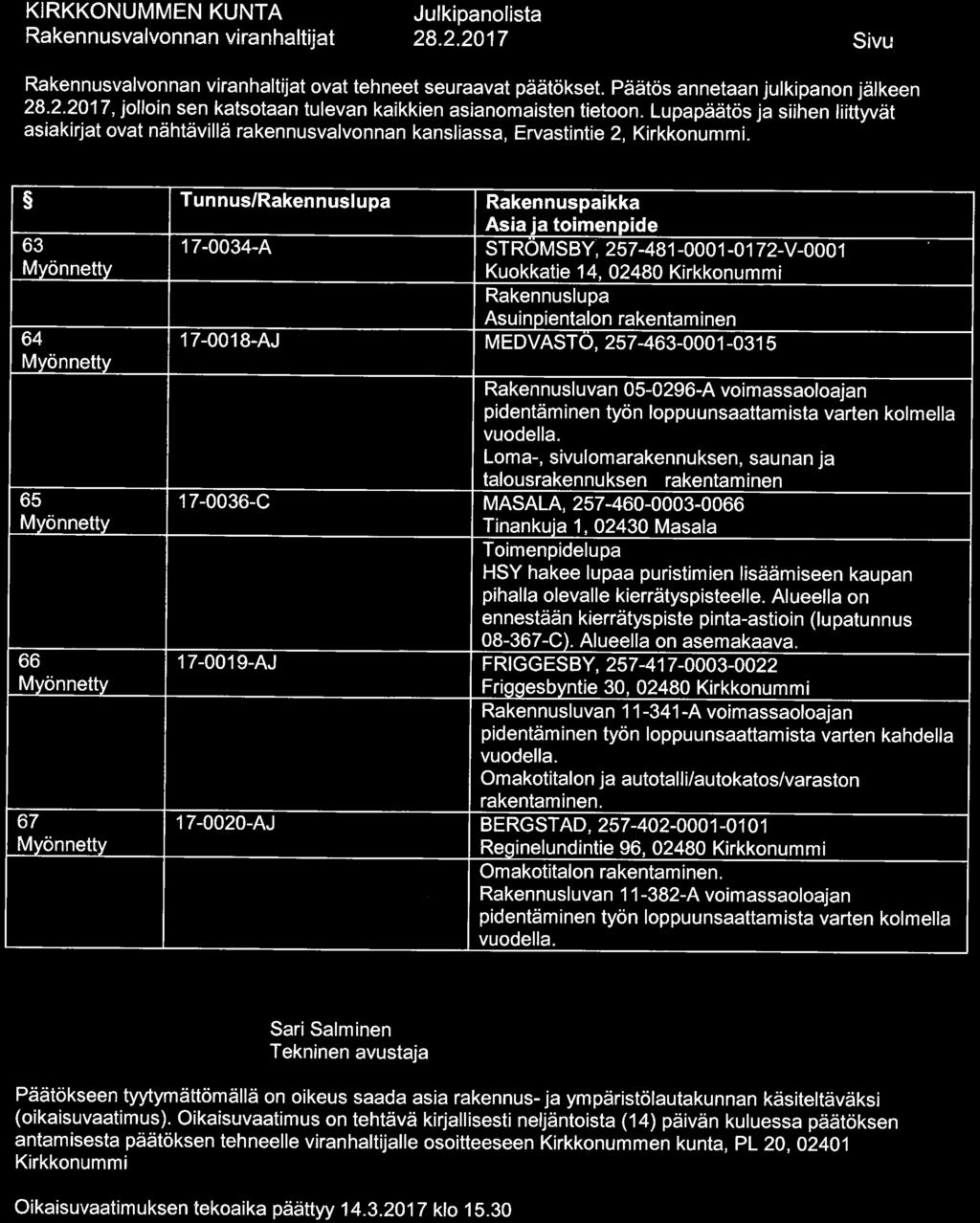 28.2.2017 Sivu 1 ovat tehneet seuraavat päätökset. Päätös annetaan julkipanon jälkeen 28. 2. 2017, jolloin sen katsotaan tulevan kaikkien asianomaisten tietoon.