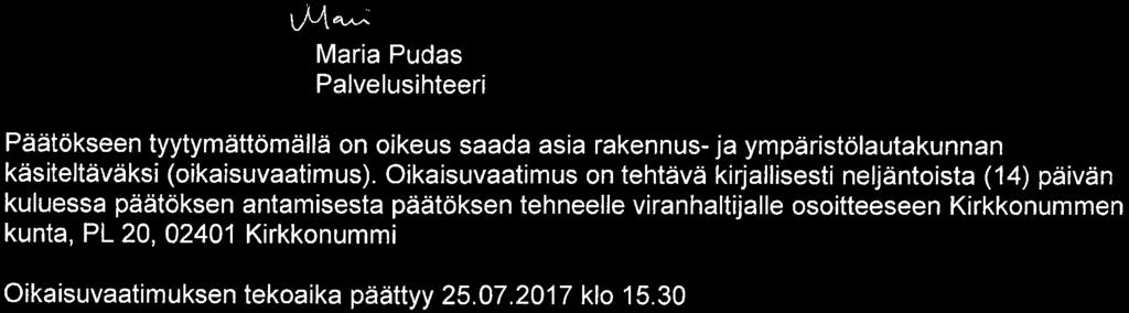 209 210 Tunnus/ Rakennuspaikka 17-0043-AJ LAPINKYLÄ, 257-454-0004-0098 Hyvärinnantie 32 Rakennusluvan 99-3107-A voimassaoloajan pidentäminen työn loppuunsaattamista varten