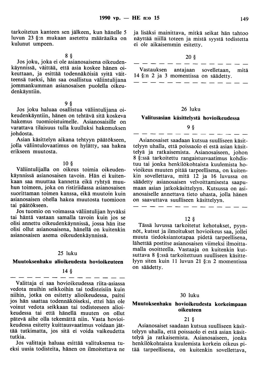1990 vp. - HE n:o 15 149 tarkoitetun kanteen sen jälkeen, kun hänelle 5 luvun 23 :n mukaan asetettu määräaika on kulunut umpeen.