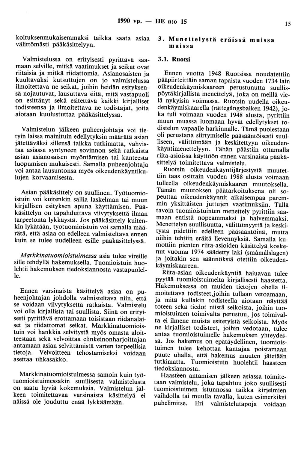 1990 vp. - HE n:o 15 15 koituksenmukaisemmaksi taikka saata asiaa välittömästi pääkäsittelyyn.