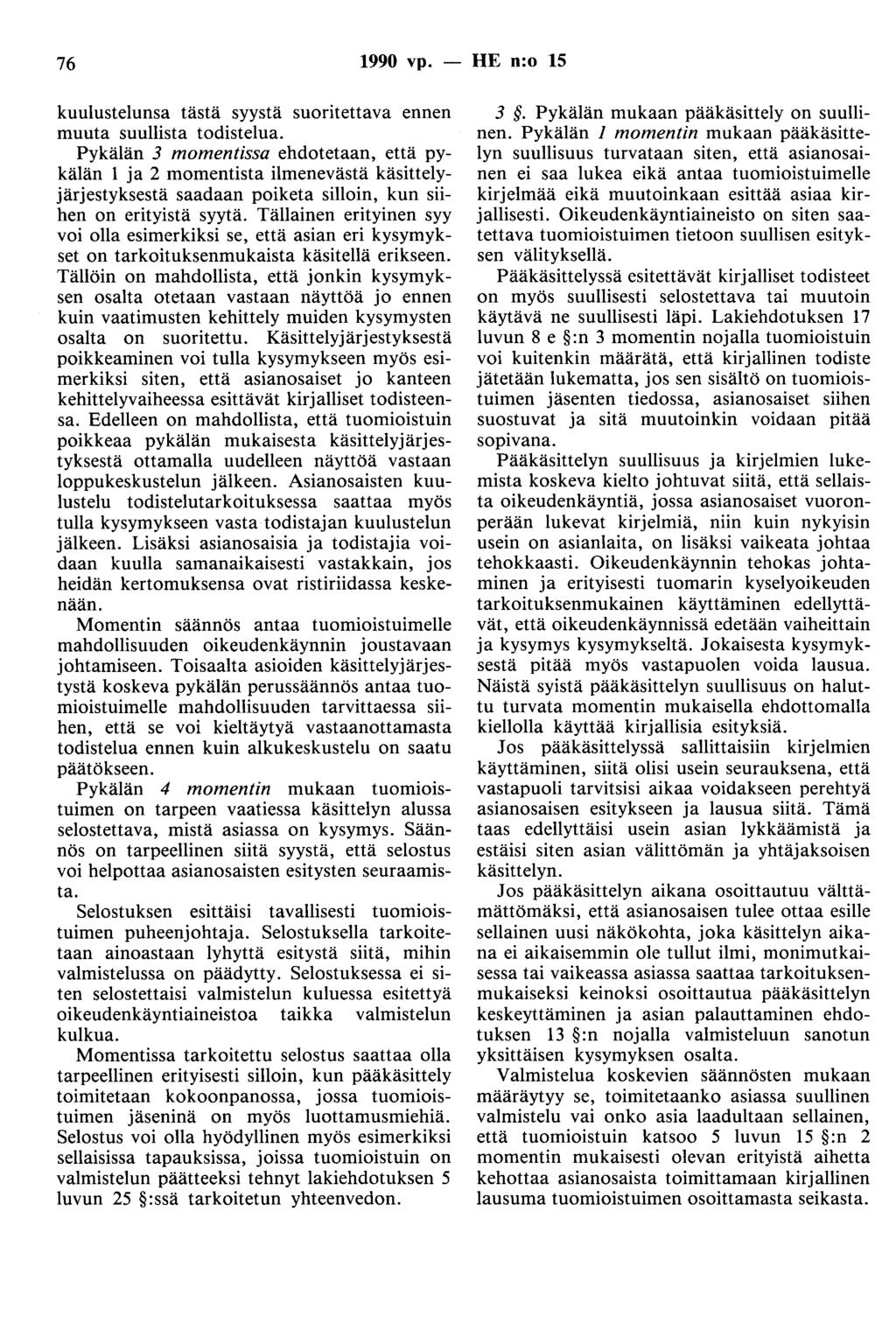 76 1990 vp. - HE n:o 15 kuulustelunsa tästä syystä suoritettava ennen muuta suullista todistelua.