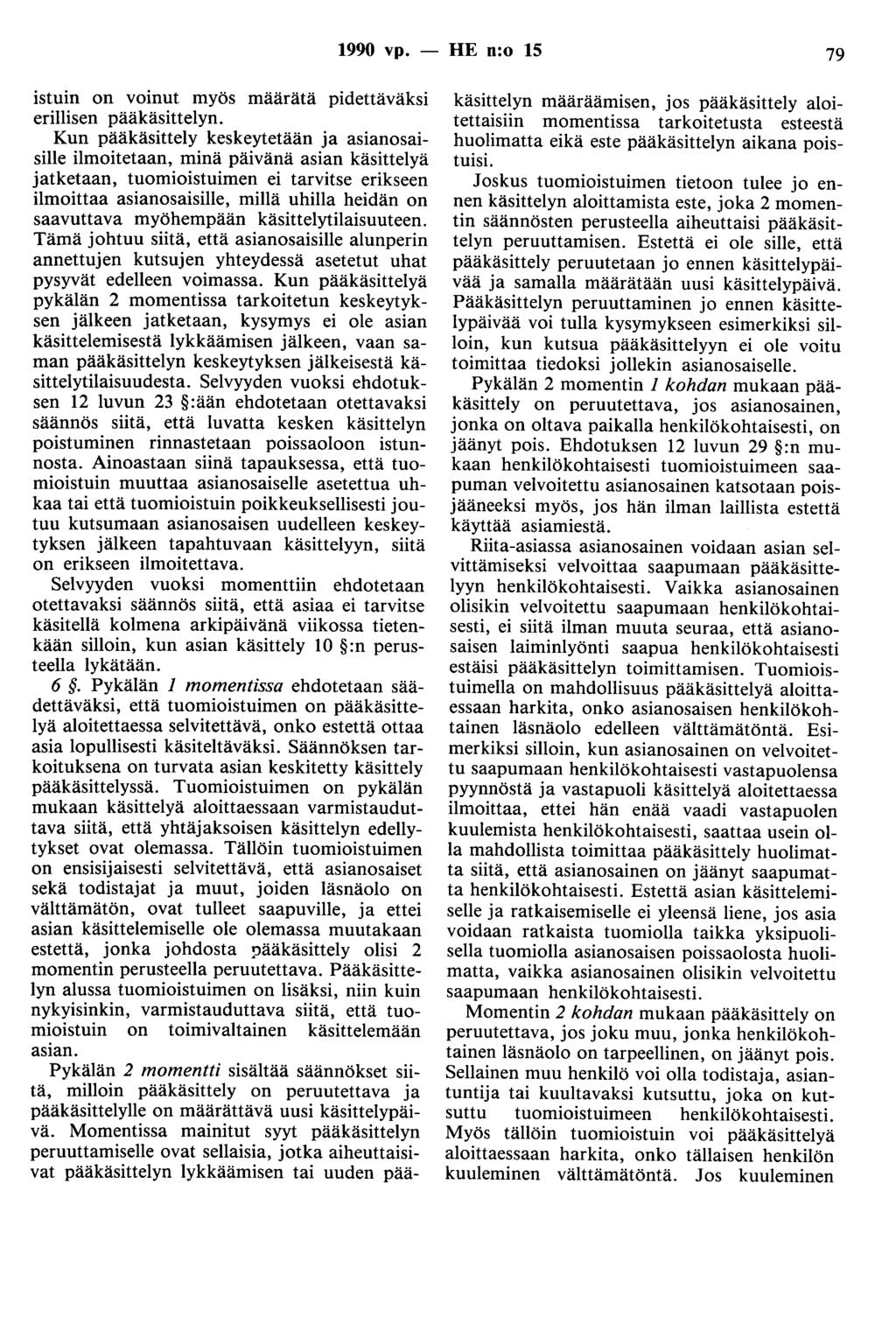 1990 vp. - HE n:o 15 79 istuin on voinut myös määrätä pidettäväksi erillisen pääkäsittelyn.