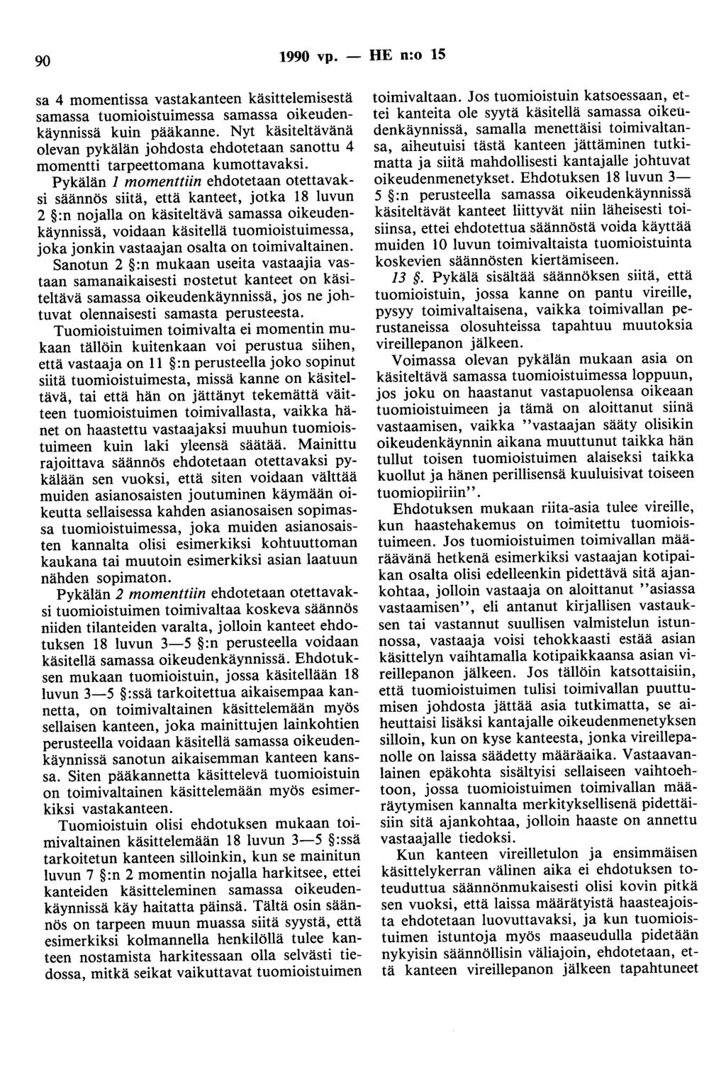 90 1990 vp. - HE n:o 15 sa 4 momentissa vastakanteen käsittelemisestä samassa tuomioistuimessa samassa oikeudenkäynnissä kuin pääkanne.