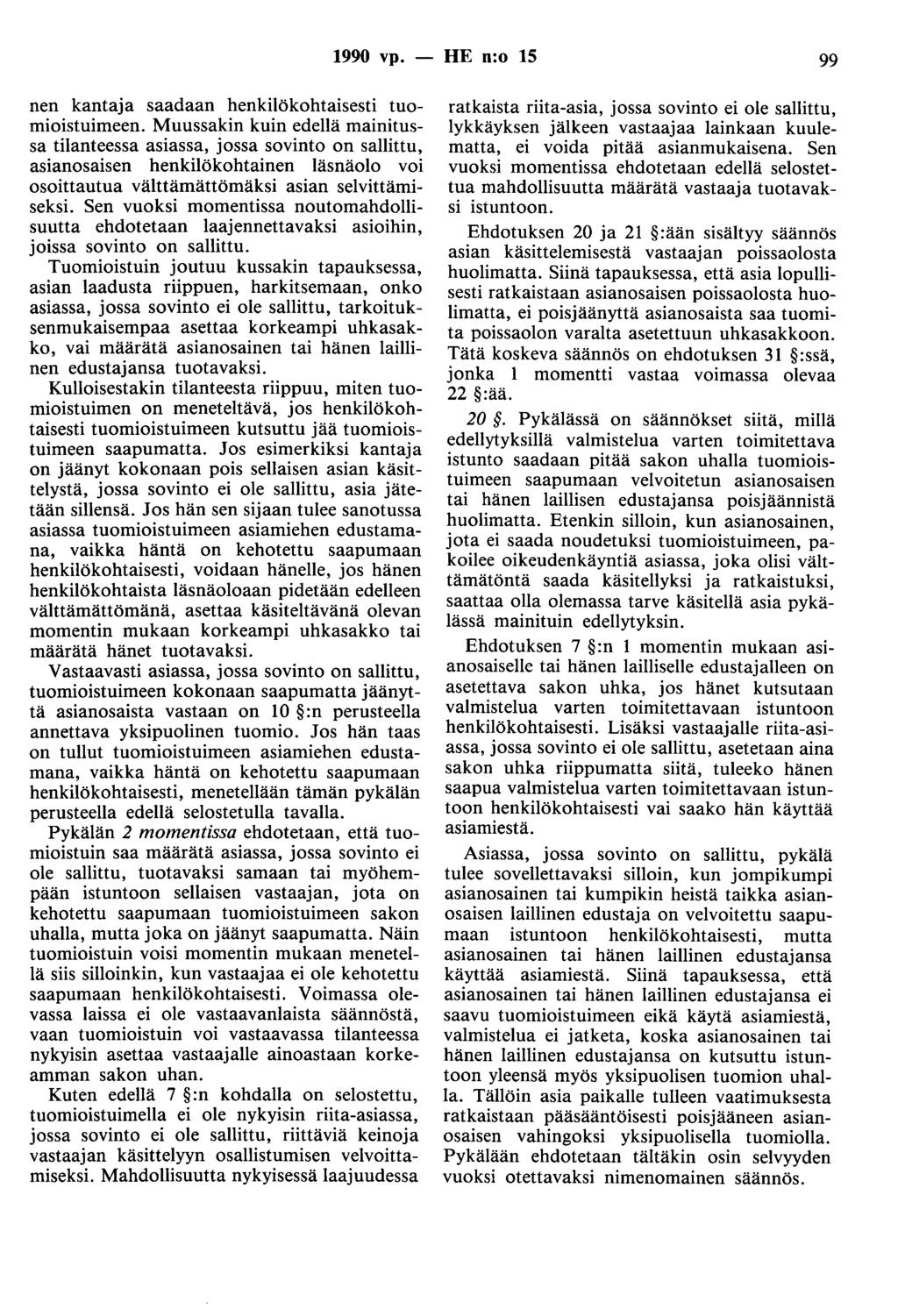 1990 vp. - HE n:o 15 99 nen kantaja saadaan henkilökohtaisesti tuomioistuimeen.