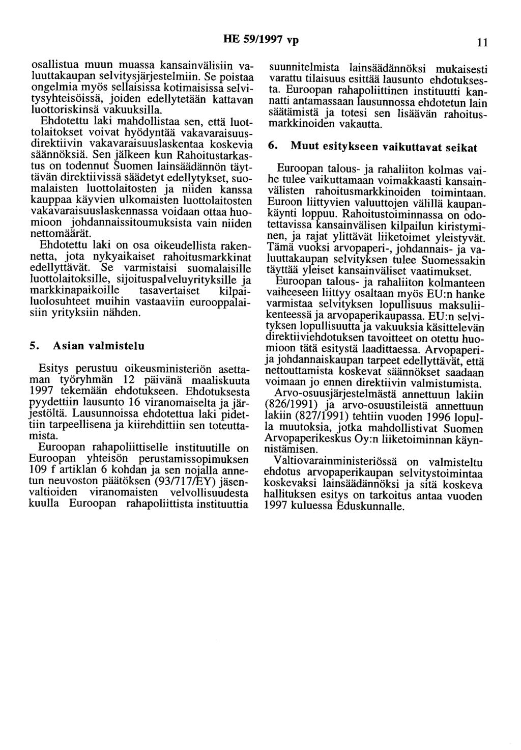 HE 59/1997 vp 11 osallistua muun muassa kansainvälisiin valuuttakaupan selvitysjärjestelmiin.