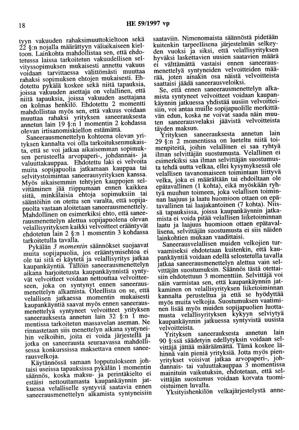 18 HE 59/1997 vp tyyn vakuuden rahaksimuuttokieltoon sekä 22 :n nojalla määrättyyn väliaikaiseen kieltoon.