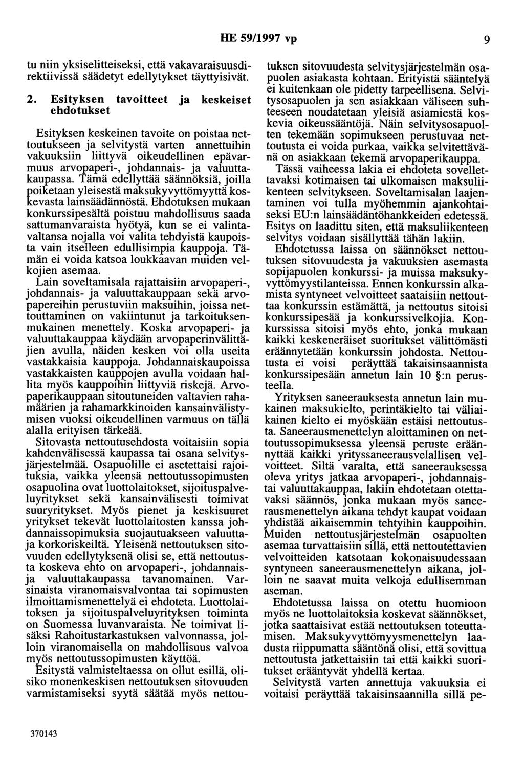 HE 59/1997 vp 9 tu niin yksiselitteiseksi, että vakavaraisuusdirektiivissä säädetyt edellytykset täyttyisivät. 2.