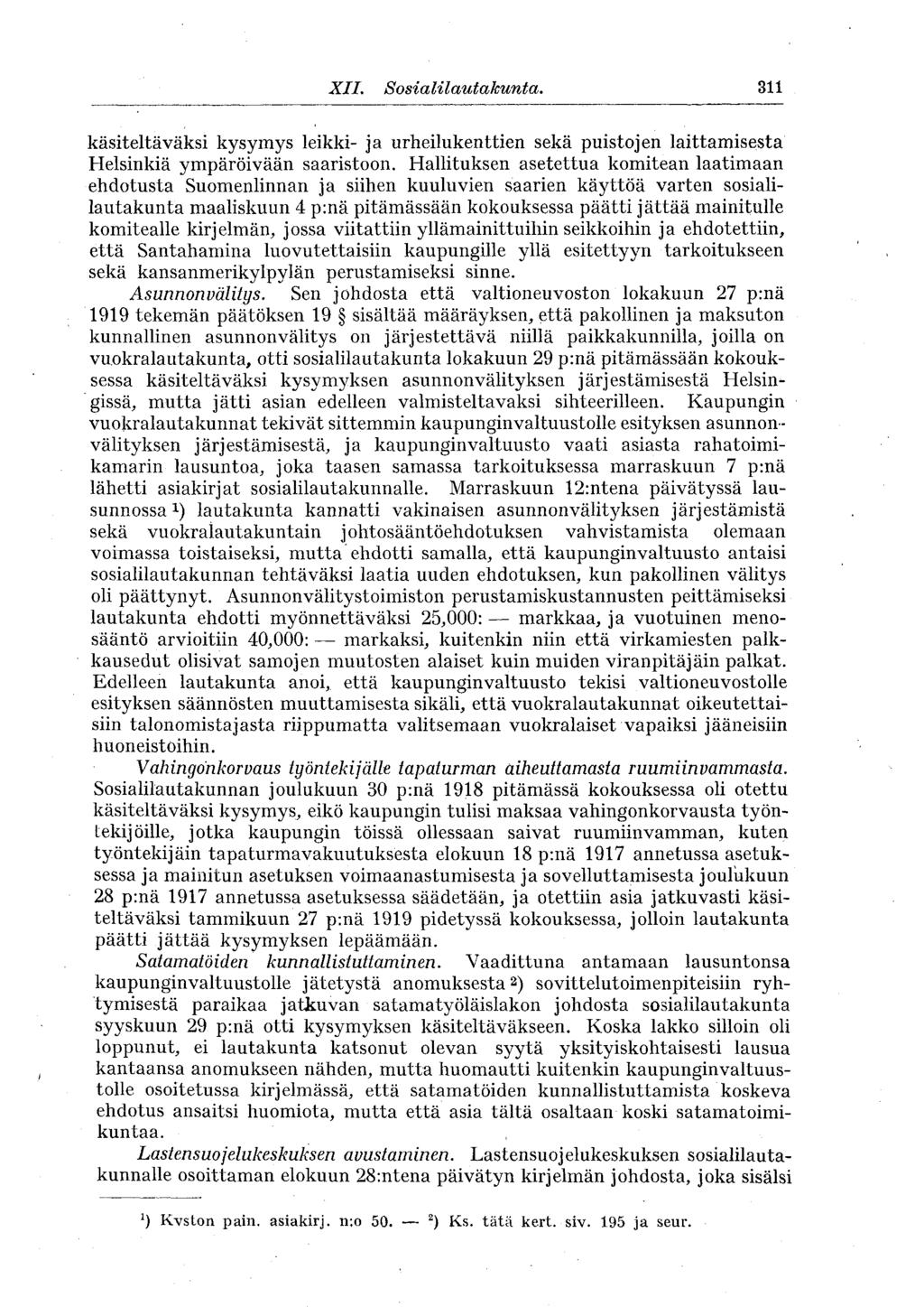 XII. Sosialilautakunta. 311 käsiteltäväksi kysymys leikki- ja urheilukenttien sekä puistojen laittamisesta Helsinkiä ympäröivään saaristoon.