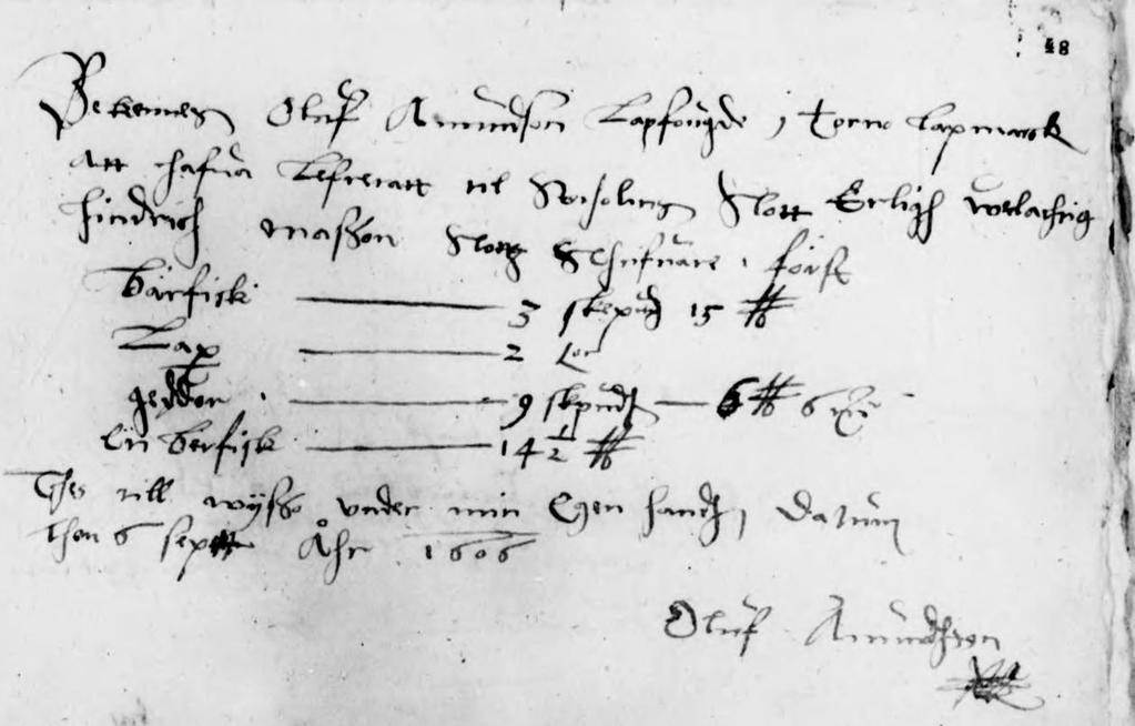 marker gäddor samt en bärnfisk troligen hälleflundra vägande 14 ½ lispund. 37 I augusti 1607 levererade han till Kungl.