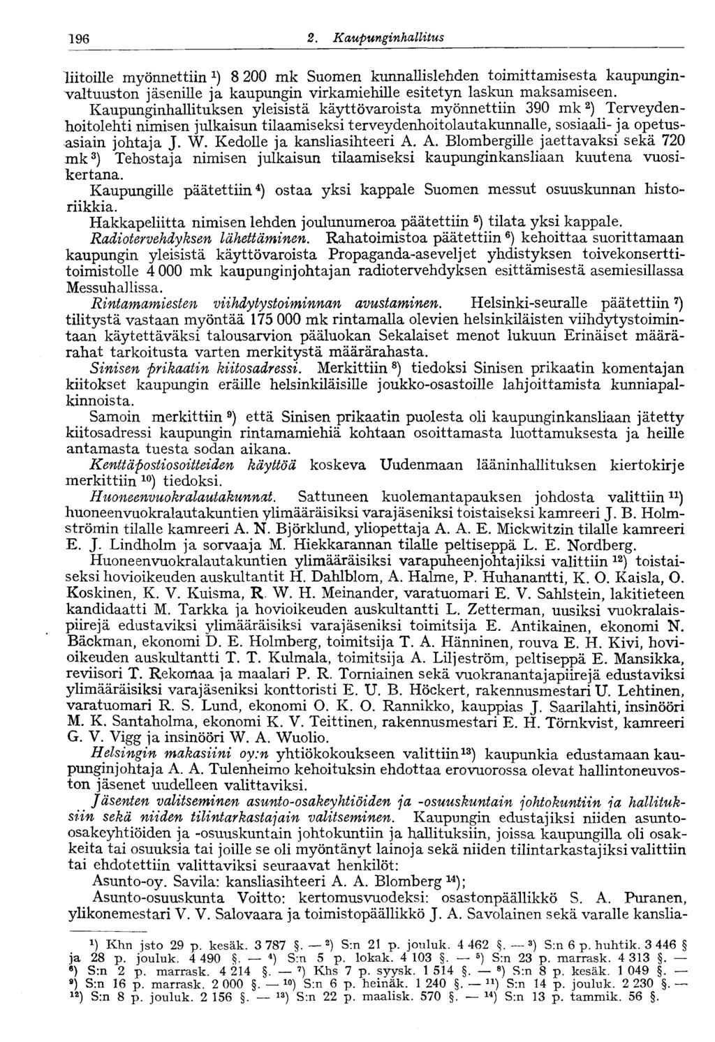 196 2. Kaupunginko, llitus liitoille myönnettiin 8 200 mk Suomen kunnallislehden toimittamisesta kaupunginvaltuuston jäsenille ja kaupungin virkamiehille esitetyn laskun maksamiseen.