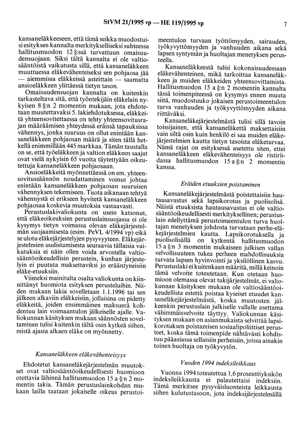 StVM 21/1995 vp- HE 119/1995 vp 7 kansaneläkkeeseen, että tämä seikka muodostuisi esityksen kannalta merkitykselliseksi suhteessa hallitusmuodon 12 :ssä turvattuun omaisuudensuojaan.