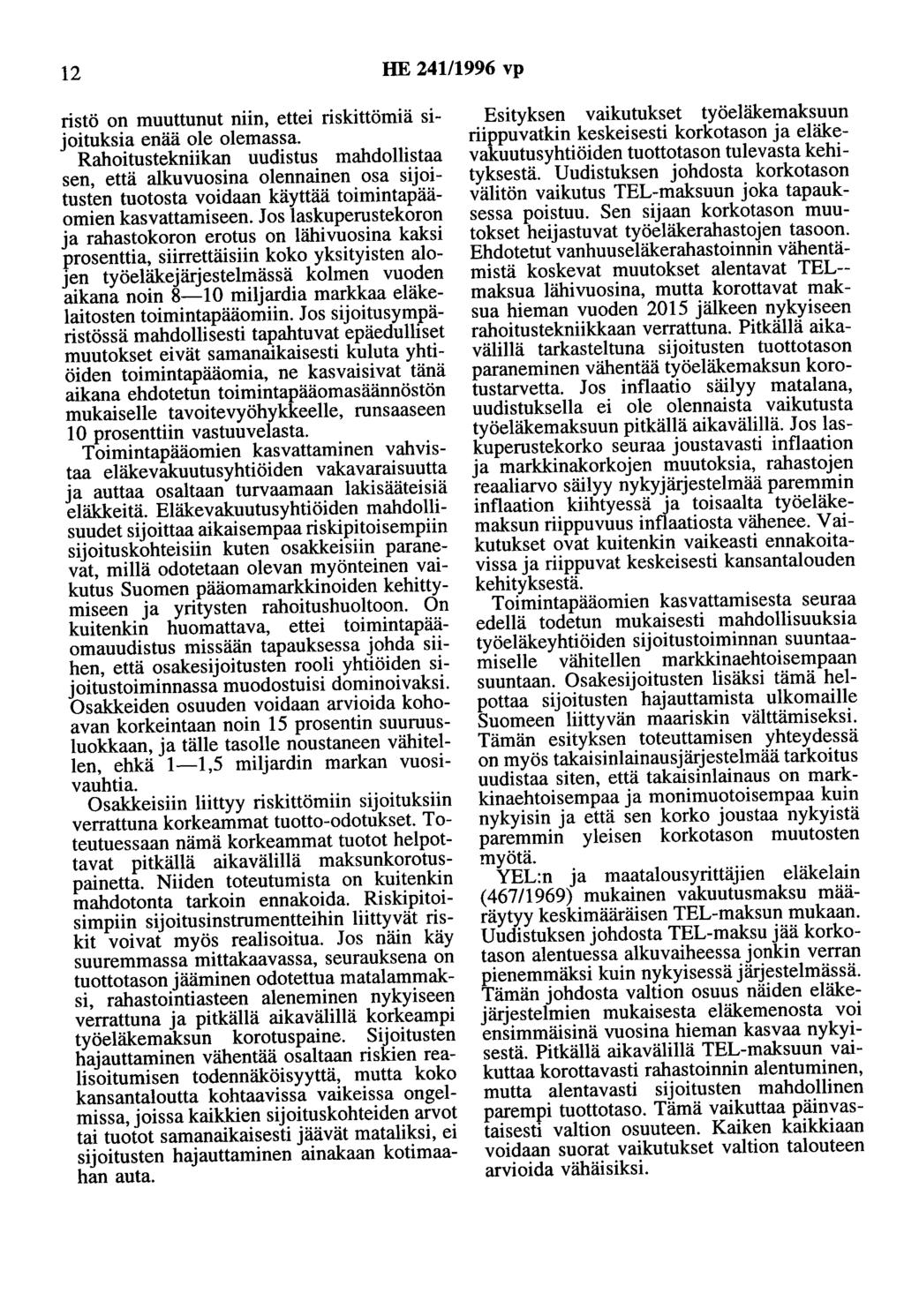 12 HE 241/1996 vp ristö on muuttunut niin, ettei riskittömiä sijoituksia enää ole olemassa.