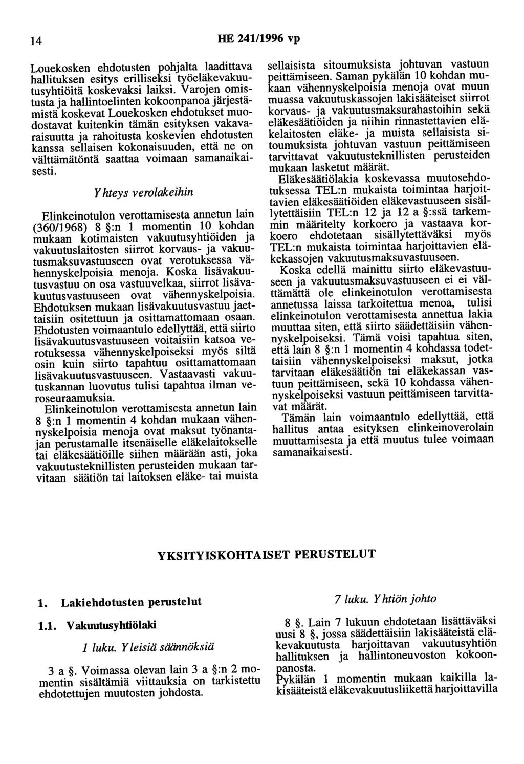 14 HE 24111996 vp Louekosken ehdotusten pohjalta laadittava hallituksen esitys erilliseksi työeläkevakuutusyhtiöitä koskevaksi laiksi.