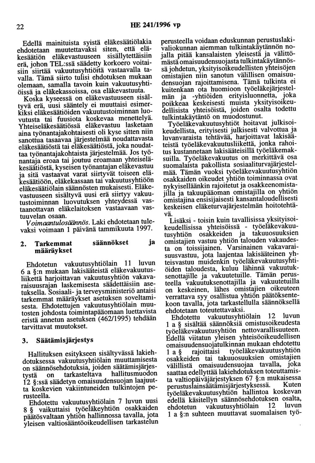 22 HE 24111996 vp Edellä mainituista syistä eläkesäätiölakia ehdotetaan muutettavaksi siten, että eläkesäätiön eläkevastuuseen sisällytettäisiin erä, johon TEL:ssä säädetty korkoero voitaisiin