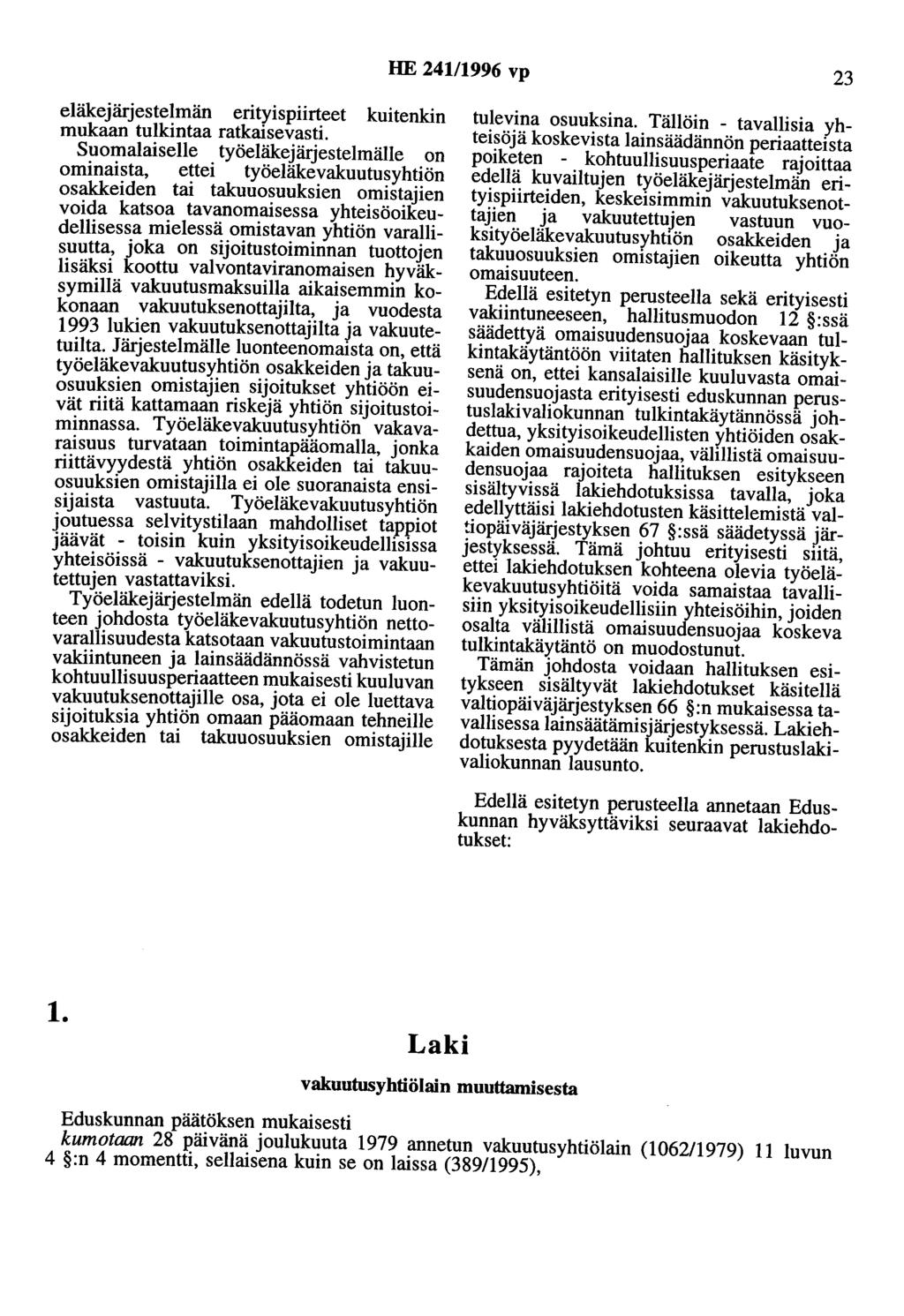 HE 241/1996 vp 23 eläkejärjestelmän erityispiirteet kuitenkin mukaan tulkintaa ratkaisevasti.