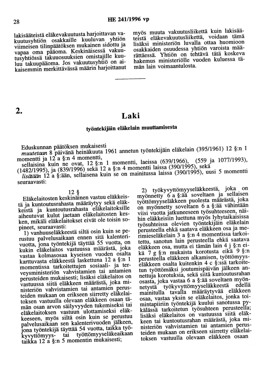 28 HE 241/1996 vp lakisääteistä eläkevakuutusta harjoittavan vakuutusyhtiön osakkaille kuuluvan yhtiön viimeisen tilinpäätöksen mukainen sidottu ja vapaa oma pääoma.