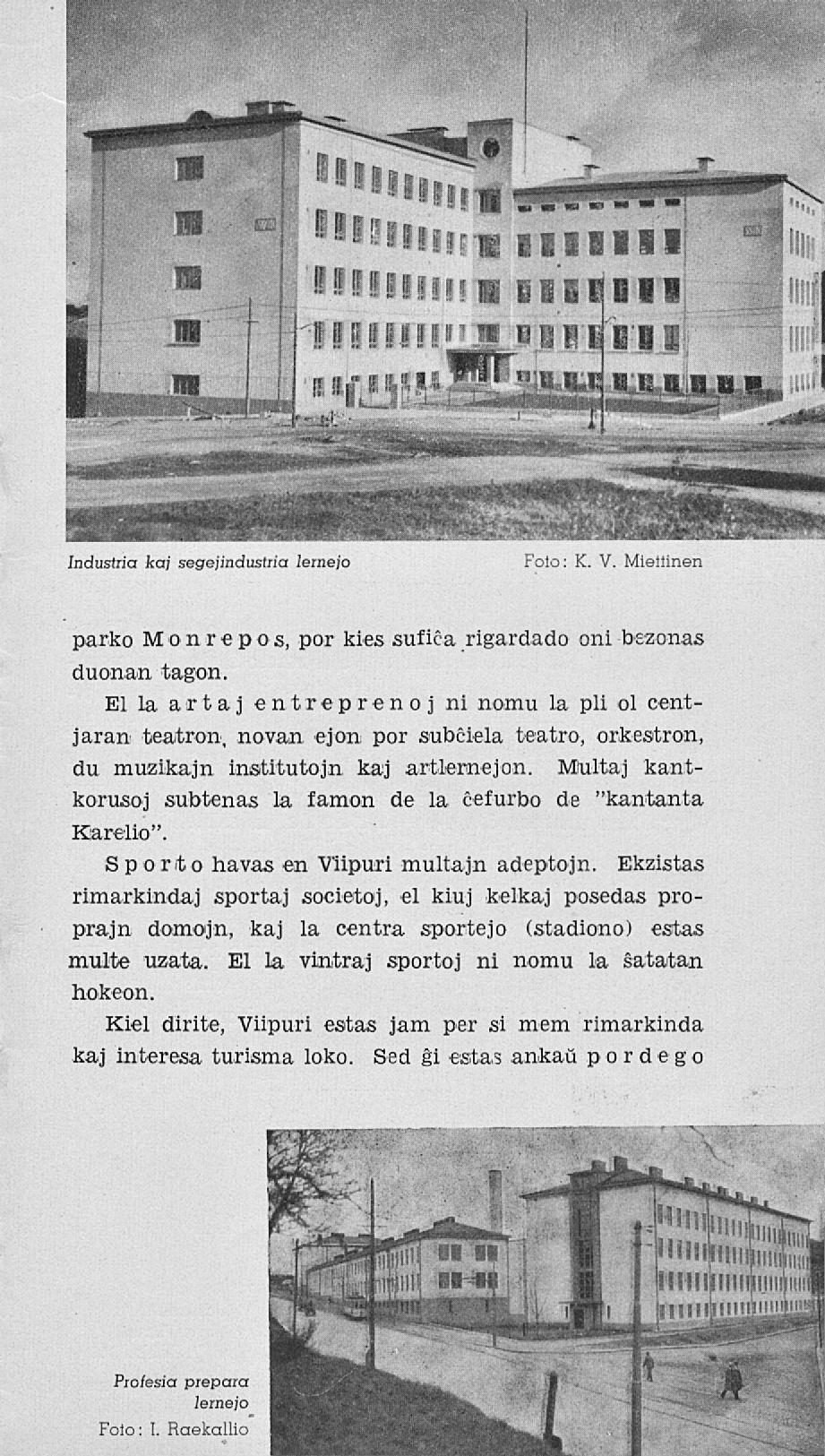 Industrier kaj segejindustria Jernejo Foio : K. V. Miettinen parko Mon rep o s, por kies sufica rigardado oni bezonas duonan tagon.