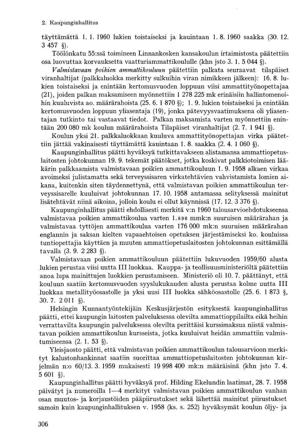 täyttämättä 1.1. 1960 lukien toistaiseksi ja kauintaan 1.8. 1960 saakka (30. 12. 3 457 ).