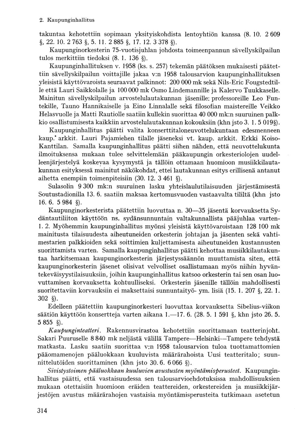 takuntaa kehotettiin sopimaan yksityiskohdista lentoyhtiön kanssa (8. 10. 2 609, 22. 10. 2 763, 5. 11. 2 885, 17. 12. 3 378 ).