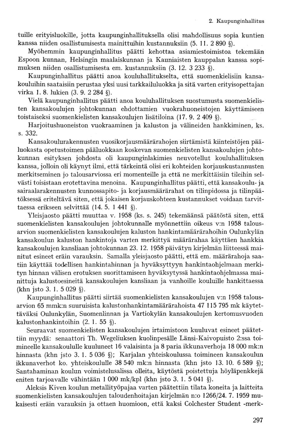 tuille erityisluokille, jotta kaupunginhallituksella olisi mahdollisuus sopia kuntien kanssa niiden osallistumisesta mainittuihin kustannuksiin (5. 11.2 890 ).