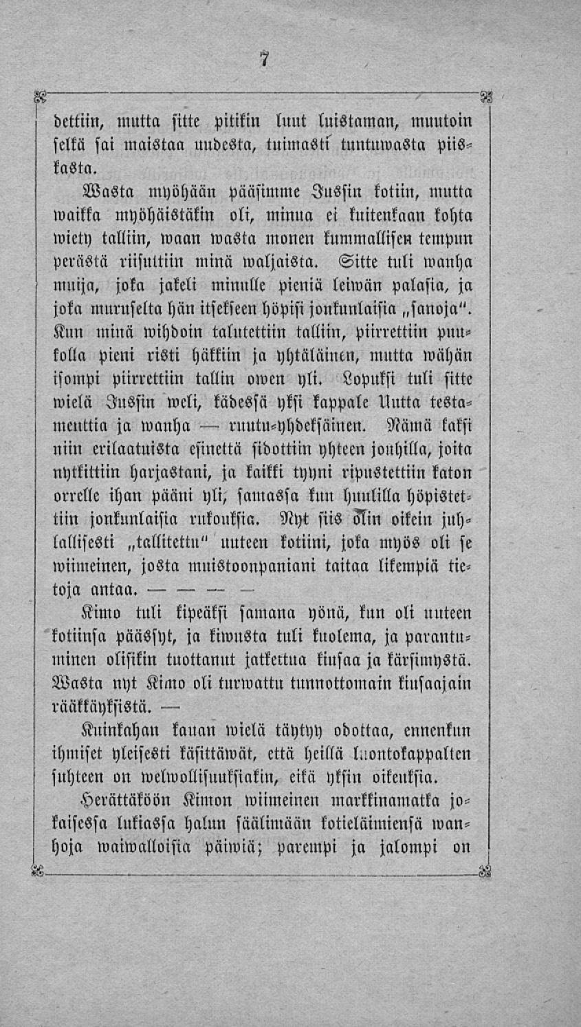 ruutu-yhdeksäinen. dettiin, mutta sitte pitikin luut luistaman, muutoin selkä sai maistaa uudesta, tuimnsts tuntumasta piiskasta.