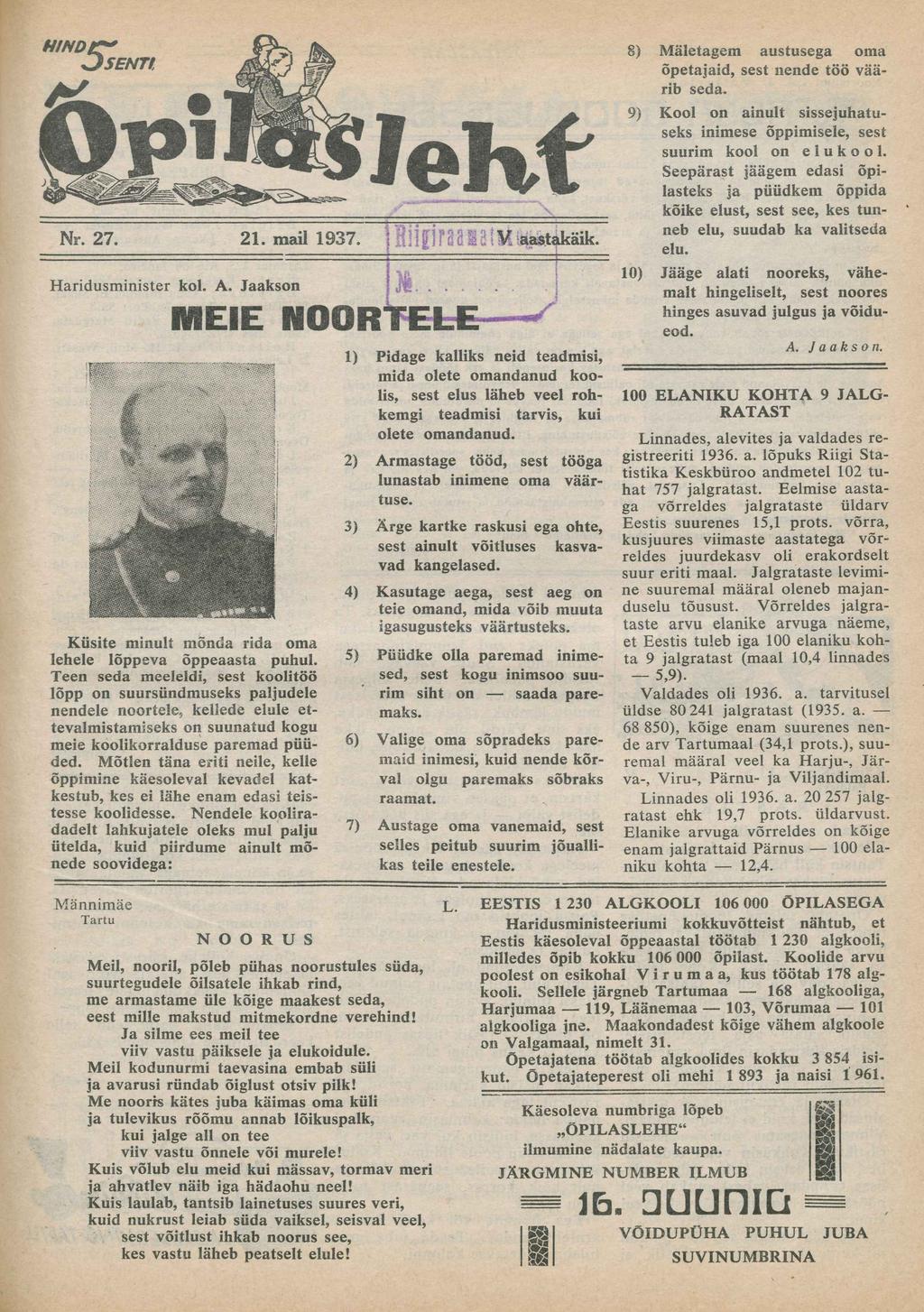 Nr. 27. 21. mail 1937. V i*s2siälm aastakäik. Haridusminister koi. A. Jaakson * 1 IHEIE NOORTELE Küsite minult mõnda rida oma lehele lõppeva õppeaasta puhul.