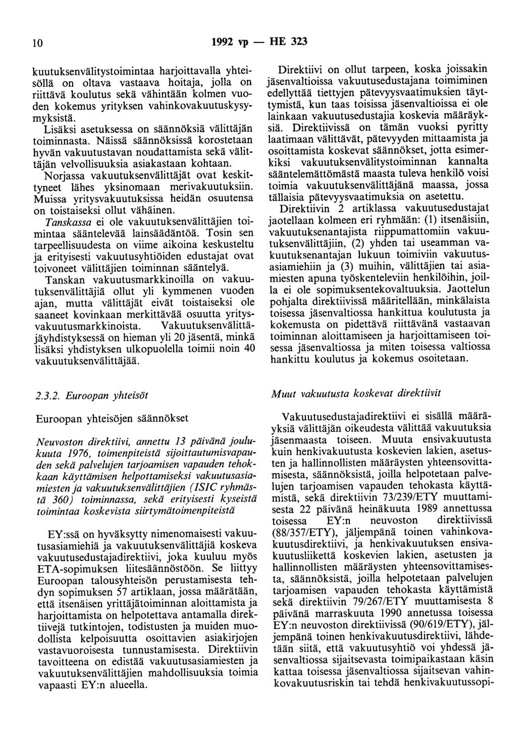 10 1992 vp - HE 323 kuutuksenvälitystoimintaa harjoittavalla yhteisöllä on oltava vastaava hoitaja, jolla on riittävä koulutus sekä vähintään kolmen vuoden kokemus yrityksen