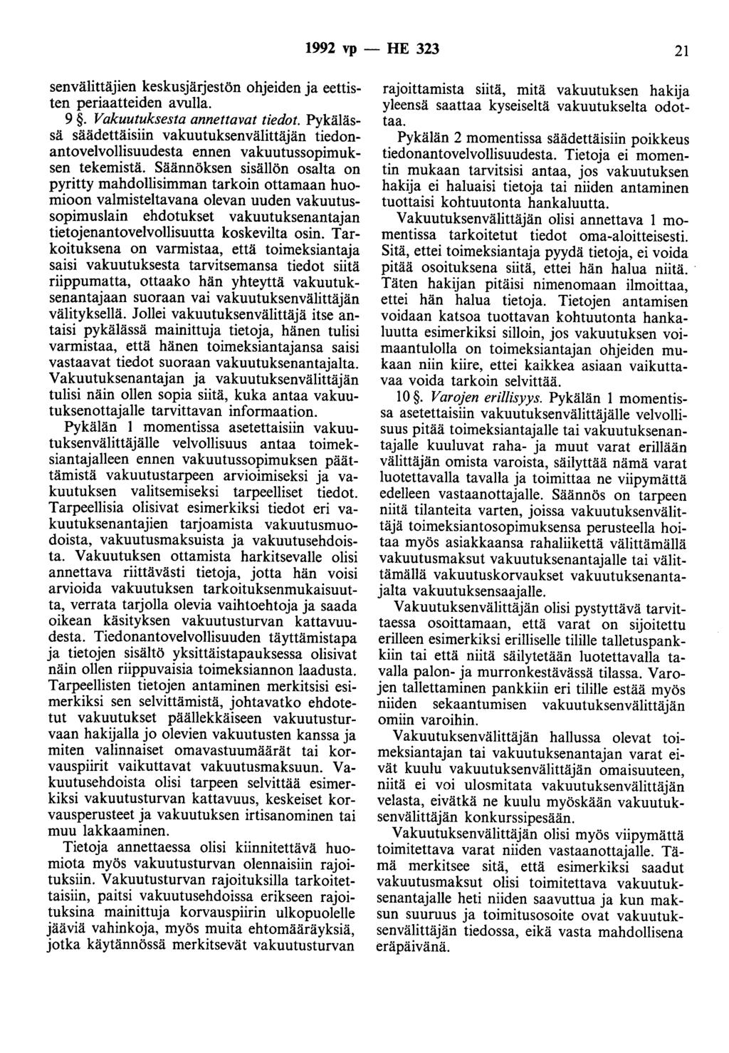 1992 vp - HE 323 21 senvälittäjien keskusjärjestön ohjeiden ja eettisten periaatteiden avulla. 9. Vakuutuksesta annettavat tiedot.