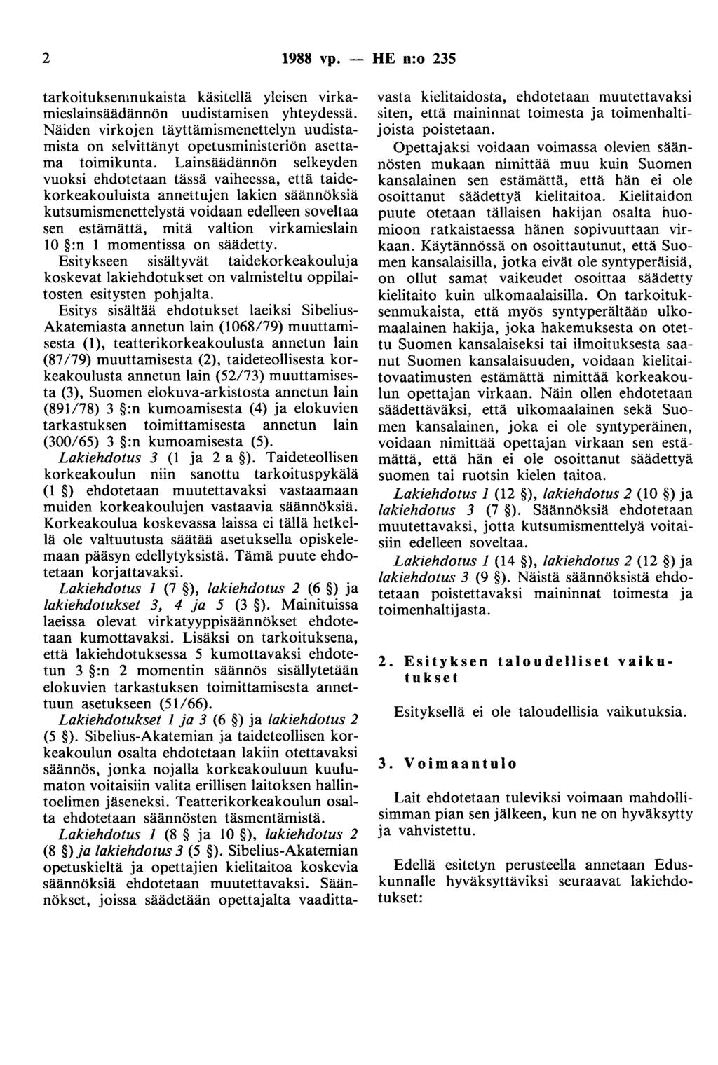 2 1988 vp. - HE n:o 235 tarkoituksenmukaista käsitellä yleisen virkamieslainsäädännön uudistamisen yhteydessä.