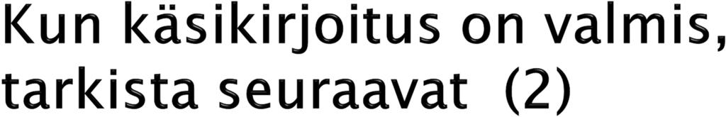 Oikeuttaako aineiston laatu ja määrä tehtyihin päätelmiin ja oletko tehnyt kaikki ne päätelmät, joihin aineistosi oikeuttavat?