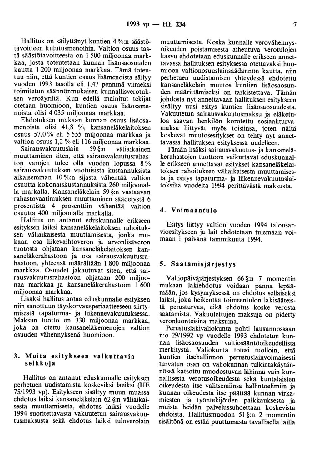 1993 vp - HE 234 7 Hallitus on säilyttänyt kuntien 4 %:n säästötavoitteen kulutusmenoihin.