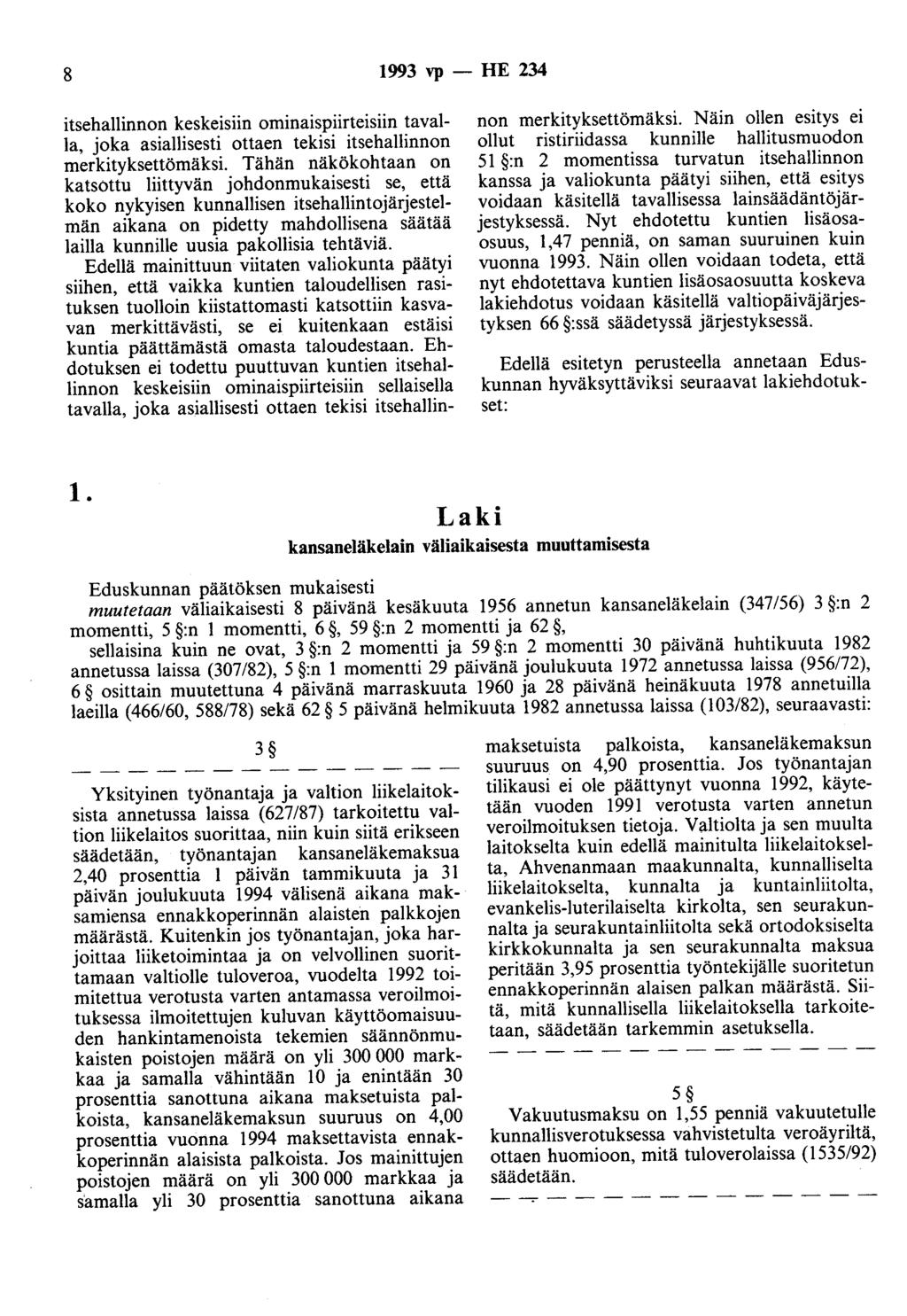 8 1993 vp -HE 234 itsehallinnon keskeisiin ominaispiirteisiin tavalla, joka asiallisesti ottaen tekisi itsehallinnon merkityksettömäksi.