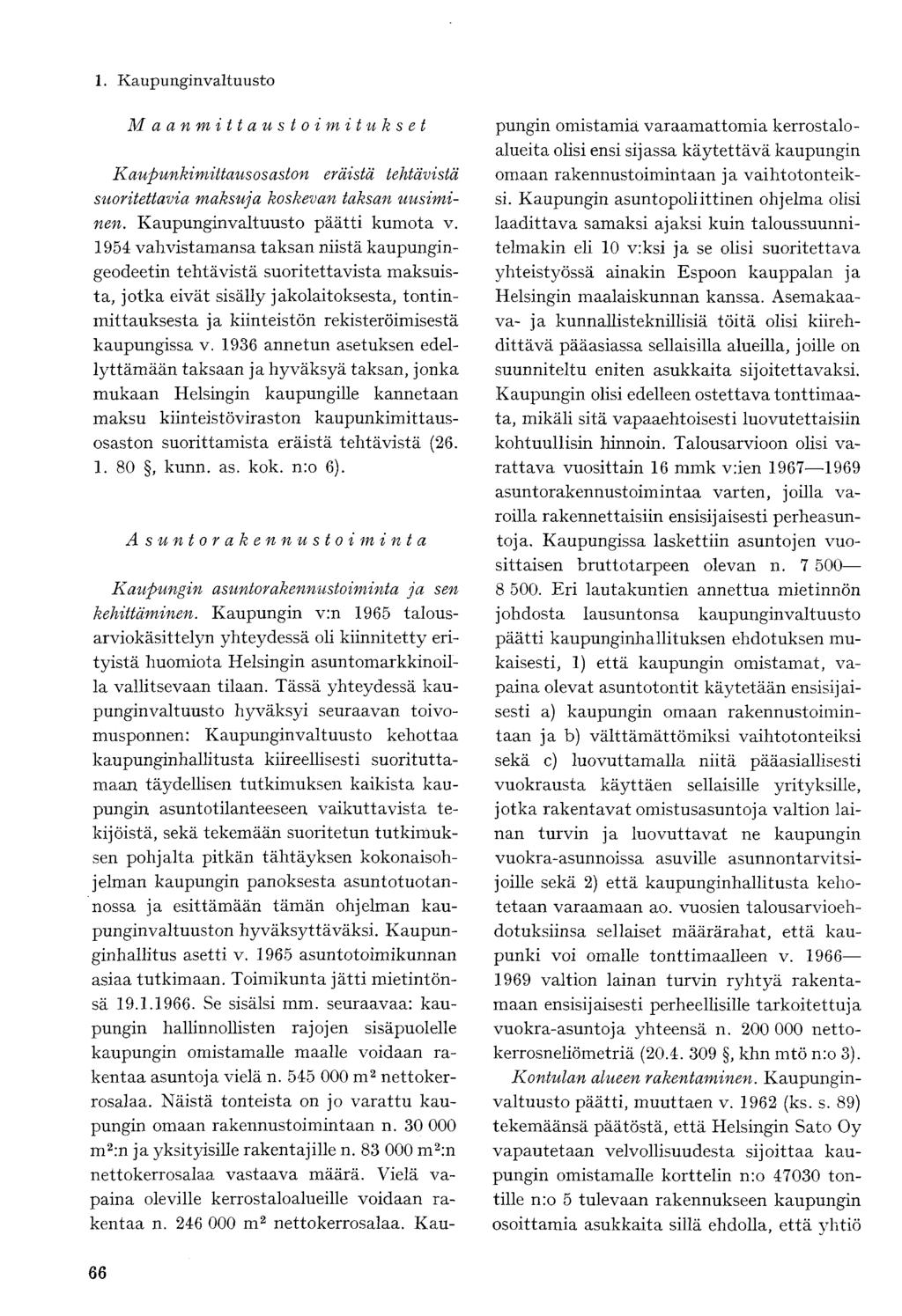 Maanmittaustoimitukset Kaupunkimittausosaston eräistä tehtävistä suoritettavia maksuja koskevan taksan uusiminen. Kaupunginvaltuusto päätti kumota v.