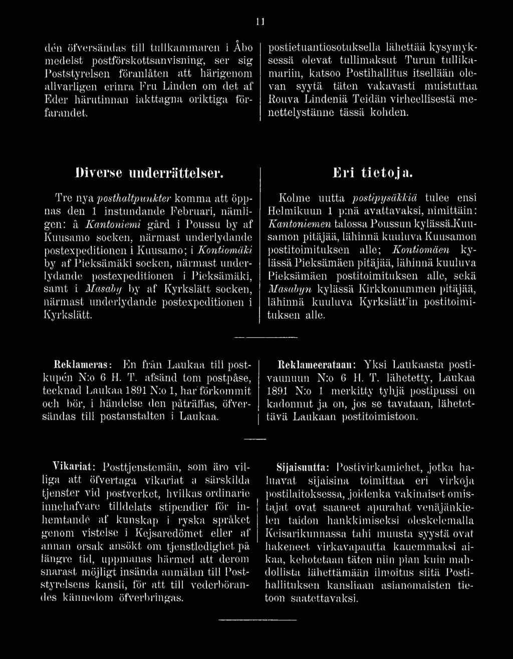 postietuantiosotuksella lähettää kysymyksessä olevat tullimaksut Turun tullikamariin, katsoo Postihallitus itsellään olevan syytä täten vakavasti muistuttaa Rouva Lindeniä Teidän virheellisestä