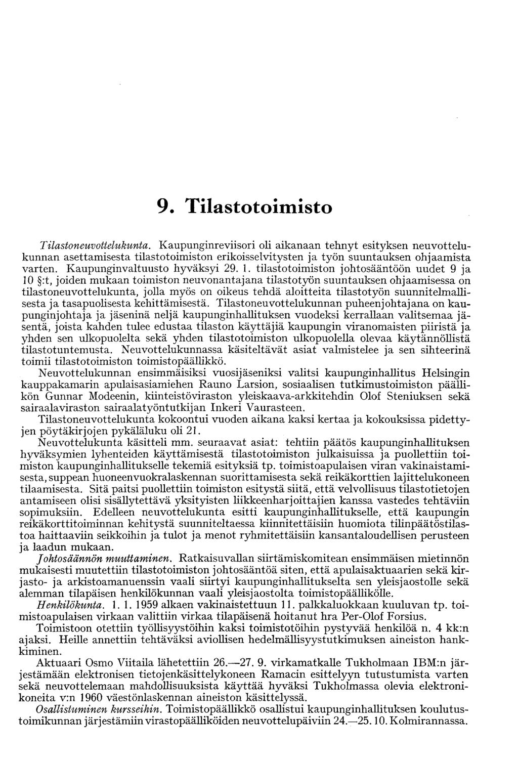 9. Tilastotoimisto Tilastoneuvottelukunta. Kaupunginreviisori oli aikanaan tehnyt esityksen neuvottelukunnan asettamisesta tilastotoimiston erikoisselvitysten ja työn suuntauksen ohjaamista varten.