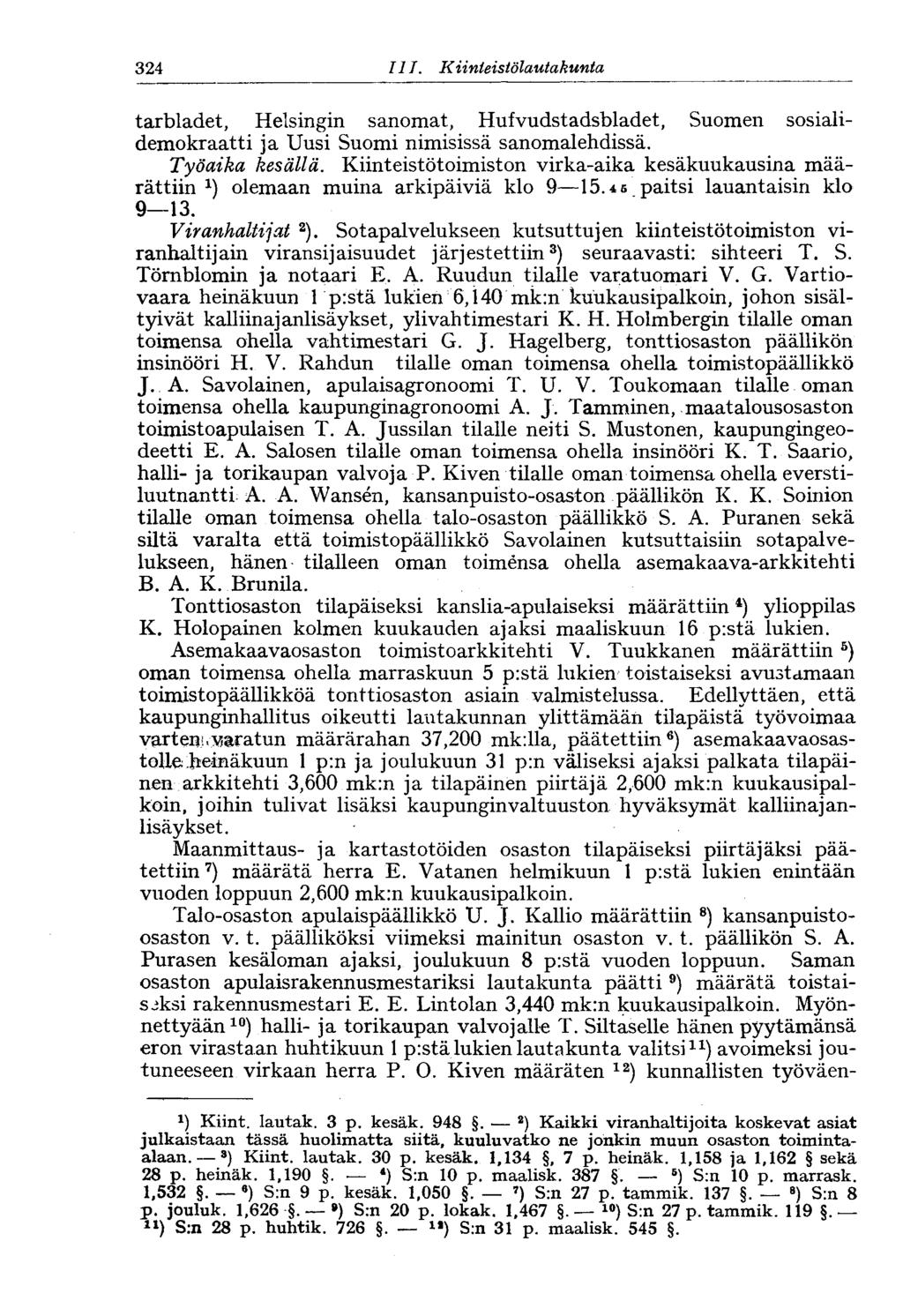 324 I LI. Kiinteistölautakunta 324 tarbladet, Helsingin sanomat, Hufvudstadsbladet, Suomen sosialidemokraatti ja Uusi Suomi nimisissä sanomalehdissä. Työaika kesällä.