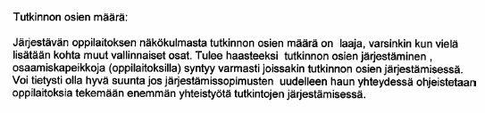 Lausunnon 5 johdosta tehtävät muutokset: - poistetaan maininnat jatkuvasta arvioinnista (jolla tässä yhteydessä yritettiin kuvata pitkäkestoista tutkintosuoritusta).