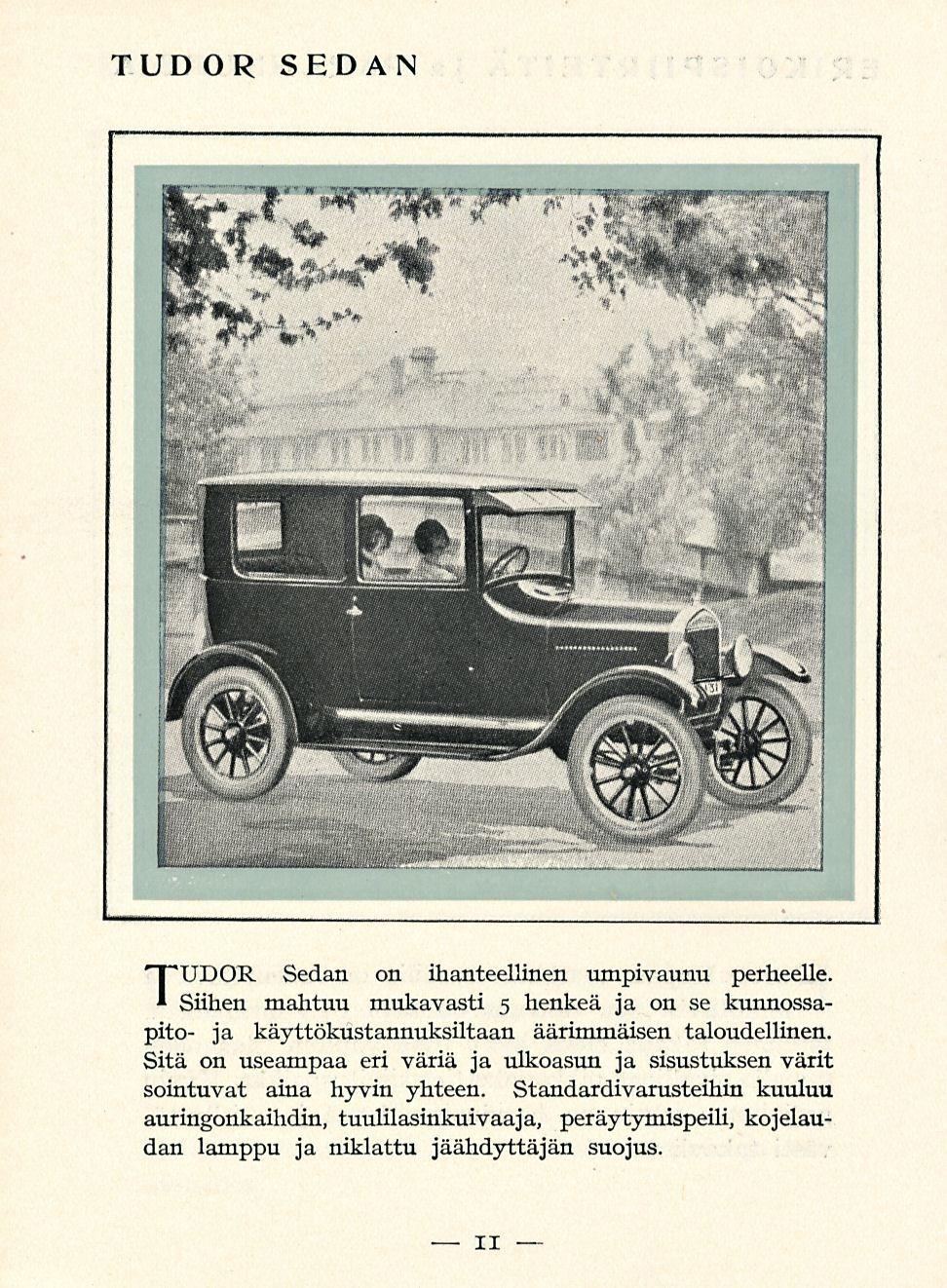 ii TUD OR SEDAN TUDOR Sedan on ihanteellinen umpivaunu perheelle. Siihen mahtuu mukavasti 5 henkeä ja on se kunnossapito- ja käyttökustannuksiltaan äärimmäisen taloudellinen.