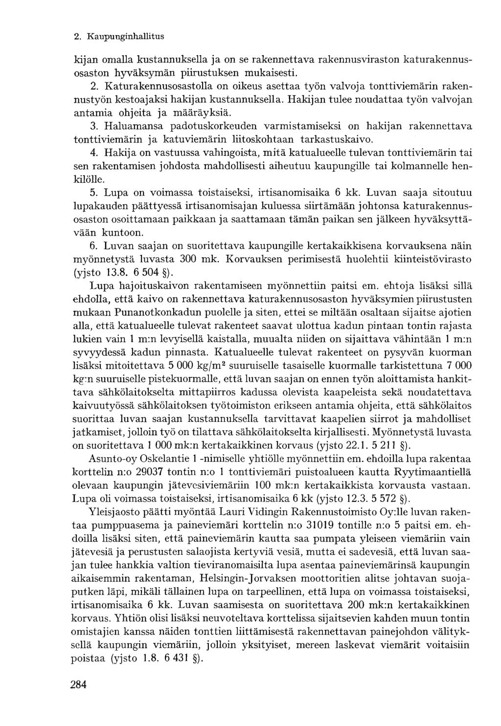 kijan omalla kustannuksella ja on se rakennettava rakennusviraston katurakennusosaston hyväksymän piirustuksen mukaisesti. 2.
